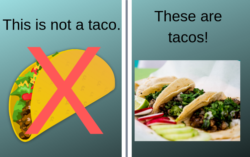 This is NOT a taco. These are tacos.