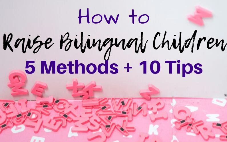 How to Raise Bilingual Children: 5 Methods and 10 Tips