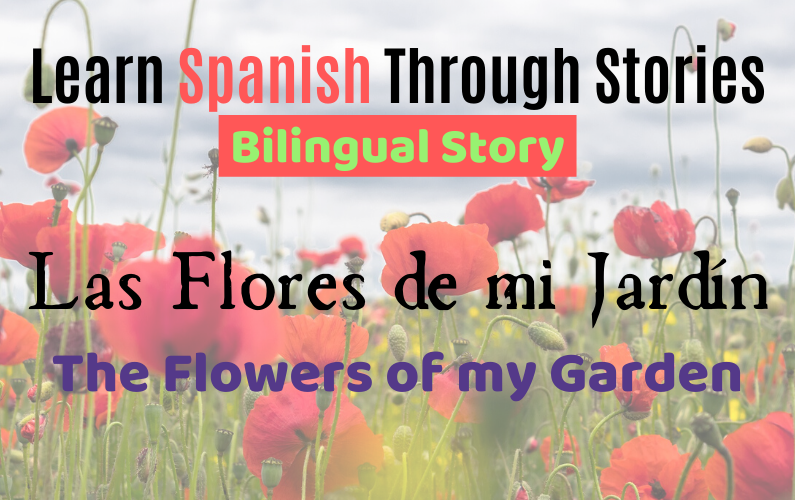 Bilingual Spanish/English Short Story Video: Las Flores de Mi Jardín