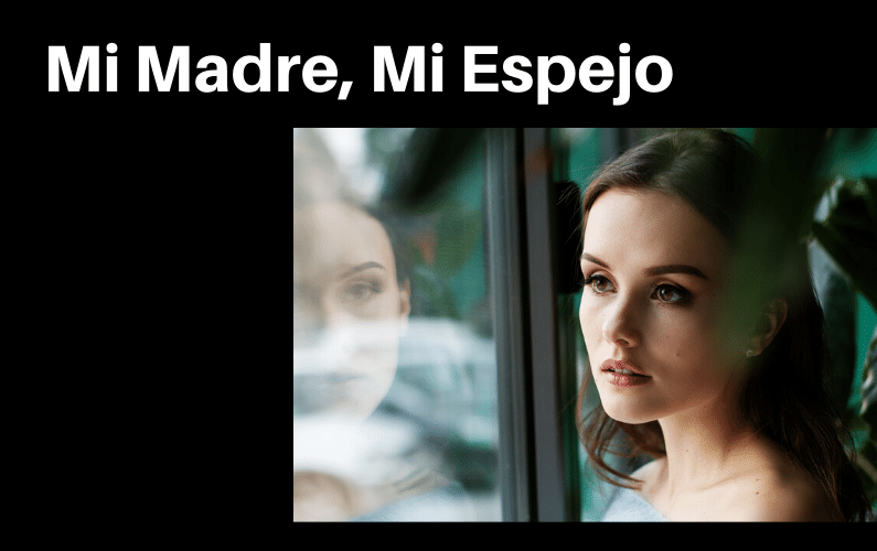 Spanish Short Story Video (Intermediate): Mi Madre, Mi Espejo