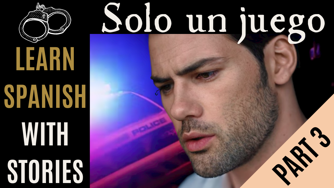 Spanish Short Story | SOLO UN JUEGO PART 3 Bilingual Transcript