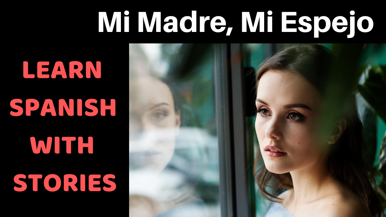 Mi Madre, Mi Espejo Transcript - Erica Ray Language